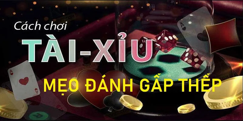 cược gấp thếp tài xỉu là gì