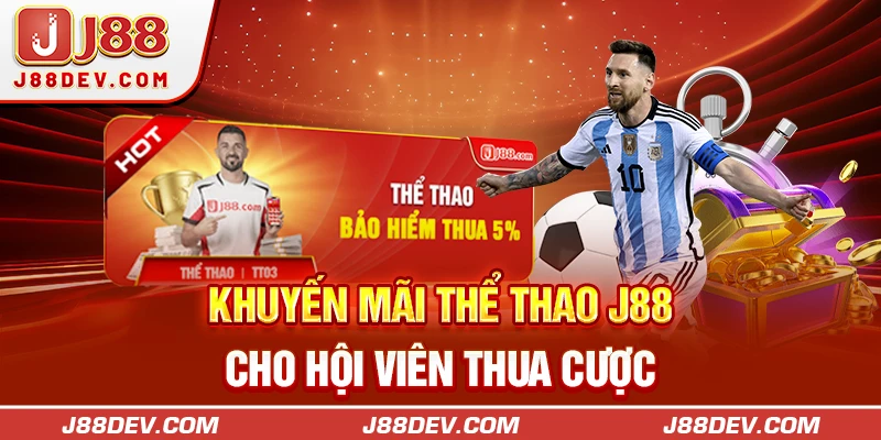 Khuyến mãi Thể thao J88 cho hội viên thua cược