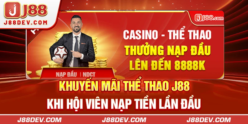 Khuyến mãi Thể thao J88 khi hội viên nạp tiền lần đầu