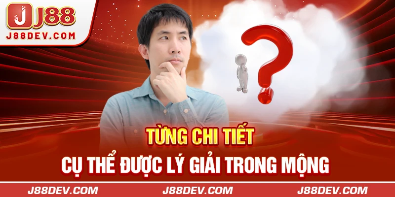 Từng chi tiết cụ thể được lý giải trong mộng 
